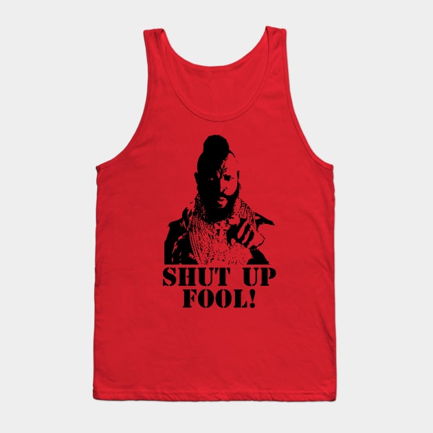 Shut Up, Fool! Tank Top by MalcolmDesigns